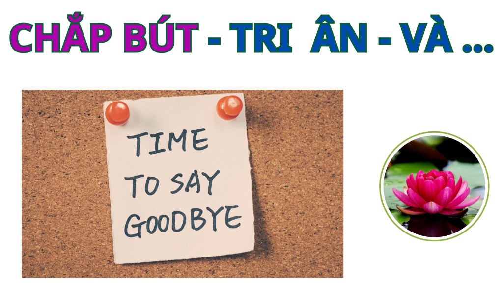 Chắp Bút – Tri Ân and Time to say Goodbye&nbsp;!!!