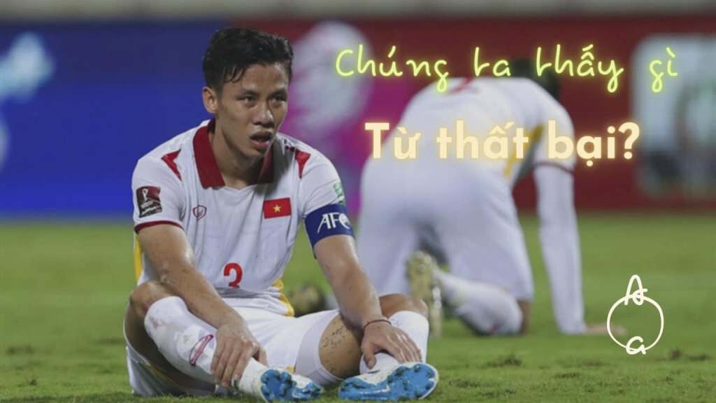 Chúng ta thấy gì từ thất bại?