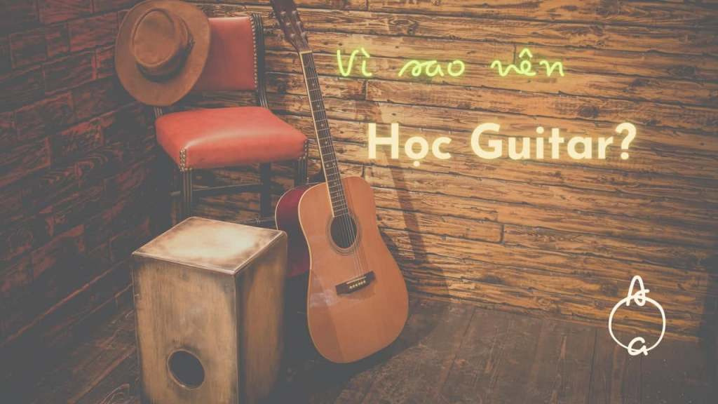Vì sao nên học đàn guitar?
